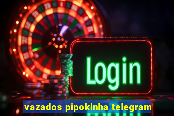 vazados pipokinha telegram